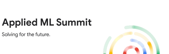 Solving for the future: Register for the Google Cloud Applied ML Summit on June 9.