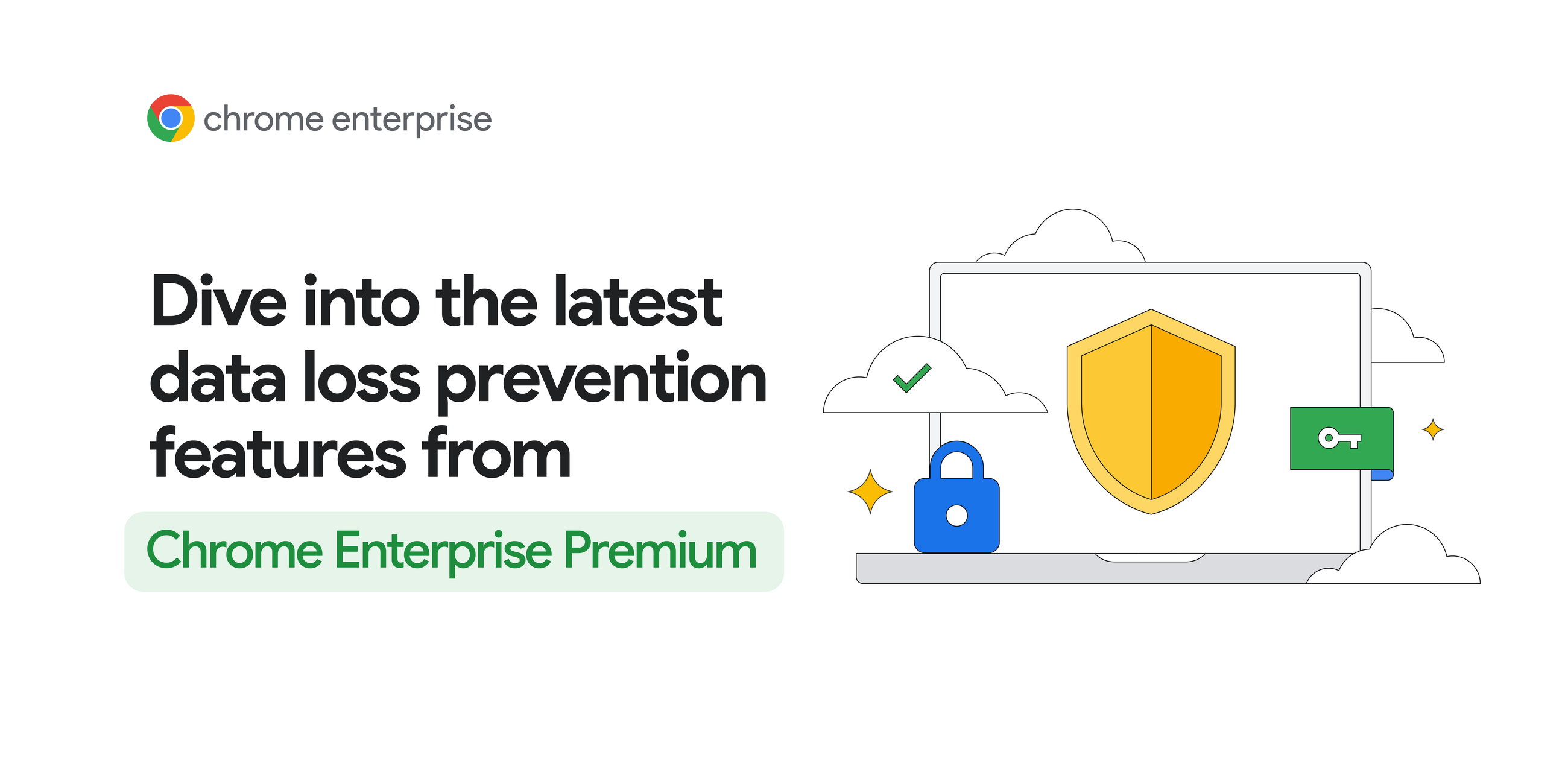 Dive into the latest data loss prevention features from Chrome Enterprise Premium